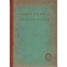 Raoul Francé: Az élet titka